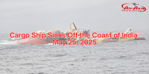 Cargo Ship Sinks Off the Coast of India May 25, 2025